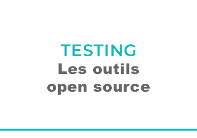 Les solutions open source pour les tests et la recette