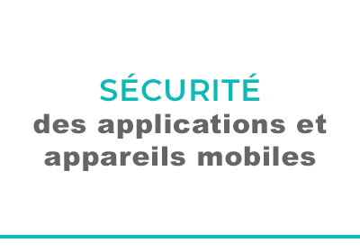 Sécurité des applications et appareils mobiles